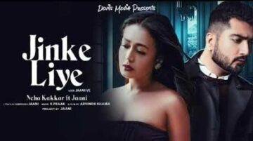 Jinke Liye Lyrics - Neha Kakkar, Jaani
