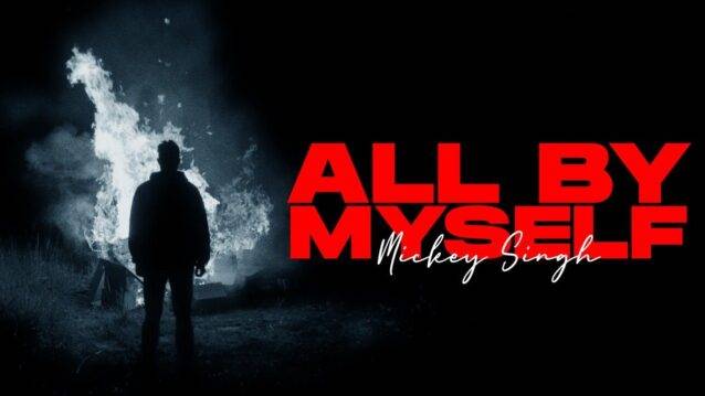 All By Myself Lyrics - Mickey Singh