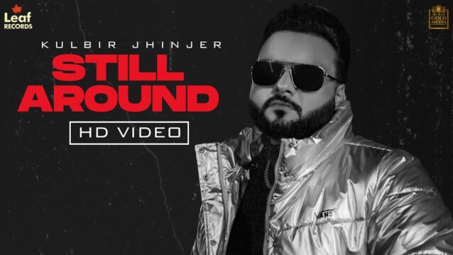 Still Around (Gucci Da Sapp) Lyrics - Kulbir Jhinjer