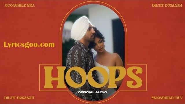 Hoops Lyrics - Diljit Dosanjh | MoonChild Era