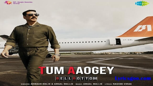 Tum Aaogey Lyrics - BellBottom | Armaan Malik