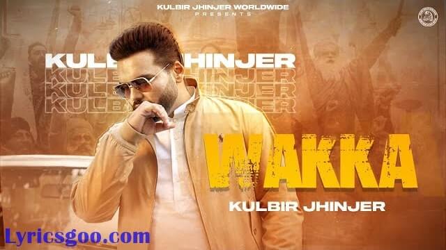 Wakka Lyrics - Kulbir Jhinjer
