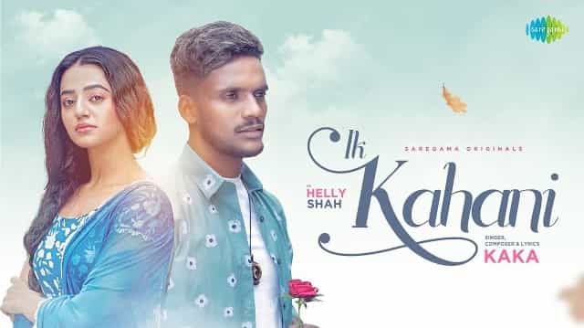 Ik Kahani Lyrics - Kaka | Helly Shah