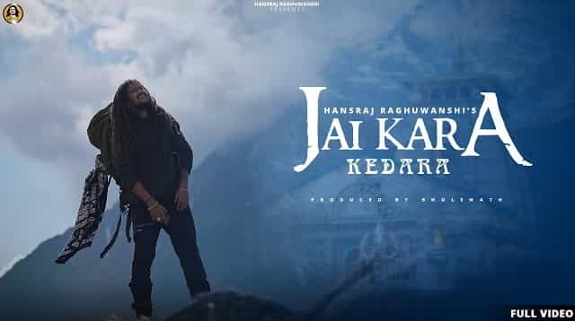 Jai Kara Kedara Lyrics – Hansraj Raghuwanshi Jai Kara Kedara Lyrics - Hansraj Raghuwanshi