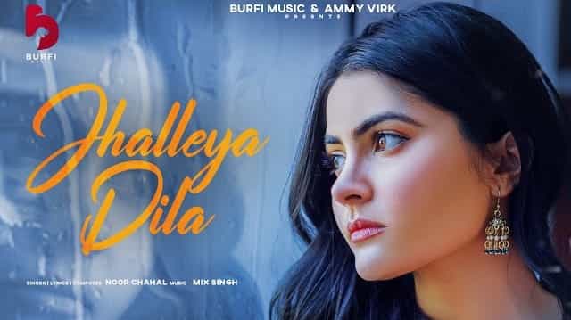 Jhalleya Dila Lyrics - Noor Chahal