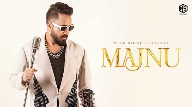 Majnu Lyrics – Mika Singh Majnu Lyrics - Mika Singh