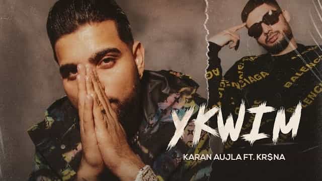 Ykwim Lyrics – Karan Aujla | KR$NA Ykwim Lyrics - Karan Aujla | KR$NA