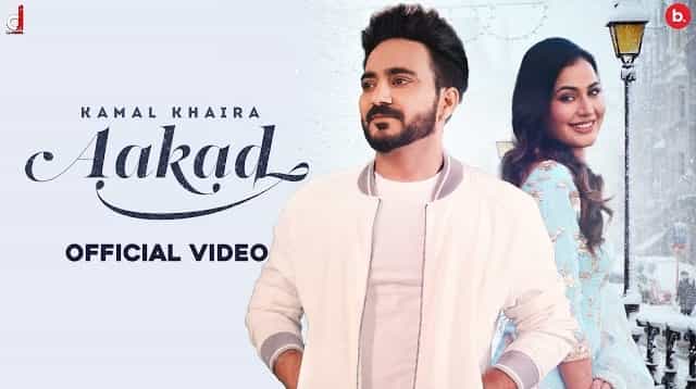 Aakad Lyrics – Kamal Khaira Aakad Lyrics - Kamal Khaira