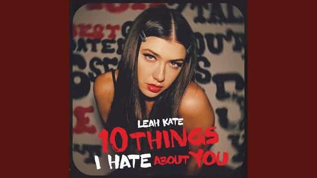 10 Things I Hate About You Lyrics – Leah Kate 10 Things I Hate About You Lyrics - Leah Kate