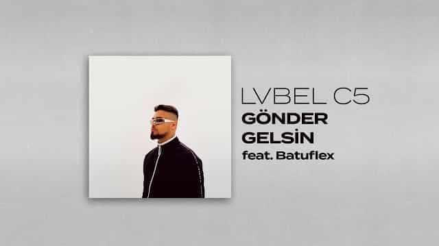 GÖNDER GELSİN Lyrics – LVBEL C5 & BATUFLEX GÖNDER GELSİN Lyrics - LVBEL C5 & BATUFLEX