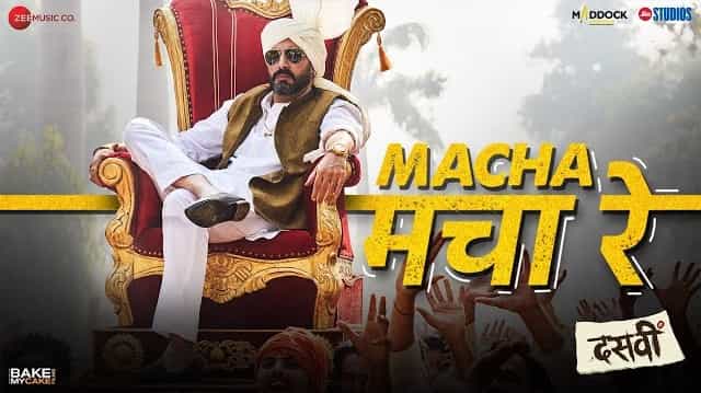 Macha Macha Re Lyrics – Dasvi | Mika Singh Macha Macha Re Lyrics - Dasvi | Mika Singh