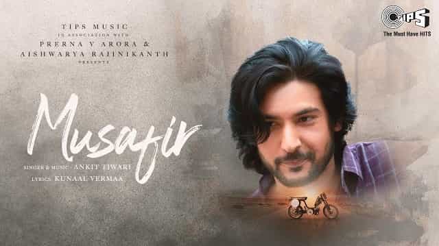 Musafir Lyrics – Ankit Tiwari Musafir Lyrics - Ankit Tiwari