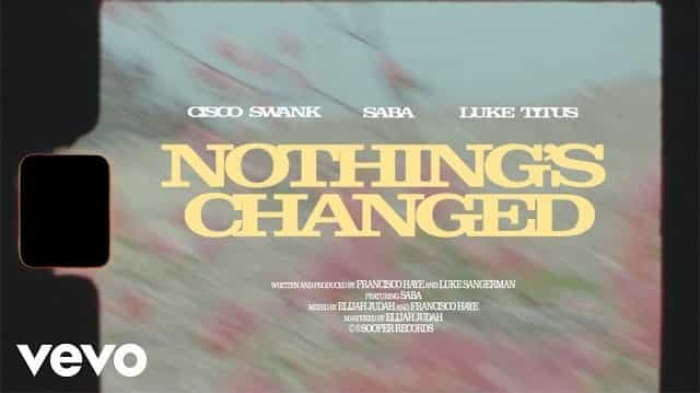Nothing’s Changed Lyrics – Cisco Swank & Luke Titus Nothing's Changed Lyrics - Cisco Swank & Luke Titus