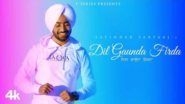 Dil Gaunda Firda Lyrics – Satinder Sartaaj Dil Gaunda Firda Lyrics - Satinder Sartaaj