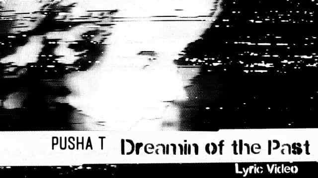 Dreamin Of The Past Lyrics - Pusha T ft. Kanye West