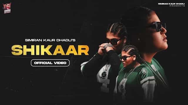 Shikaar Lyrics – Simiran Kaur Dhadli Shikaar Lyrics - Simiran Kaur Dhadli