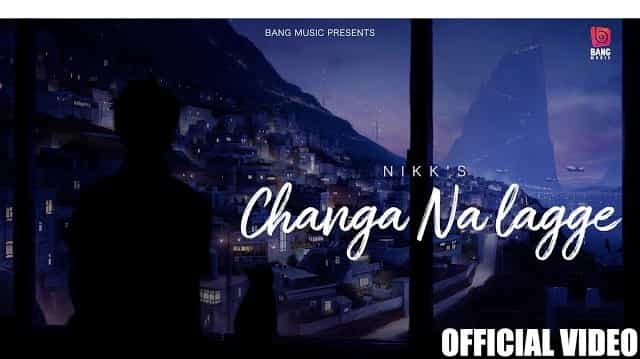 Changa Na lagge Lyrics - Nikk