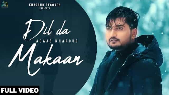 Dil Da Makaan Lyrics – Adaab Kharoud Dil Da Makaan Lyrics - Adaab Kharoud