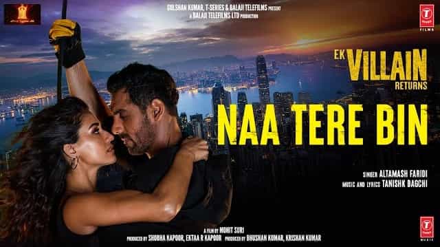 Naa Tere Bin Lyrics – Ek Villain Returns Naa Tere Bin Lyrics - Ek Villain Returns