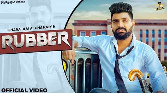 Rubber Lyrics – Khasa Aala Chahar Rubber Lyrics - Khasa Aala Chahar