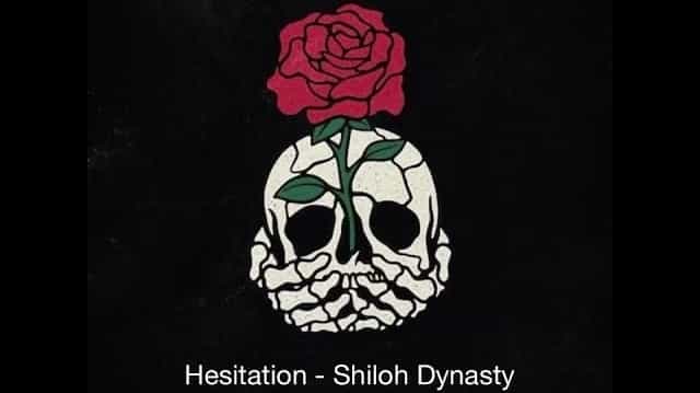 Hesitations Lyrics – Shiloh Dynasty Hesitations Lyrics - Shiloh Dynasty
