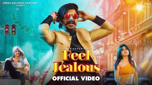 Feel Jealous Lyrics – Gulzaar Chhaniwala Feel Jealous Lyrics - Gulzaar Chhaniwala