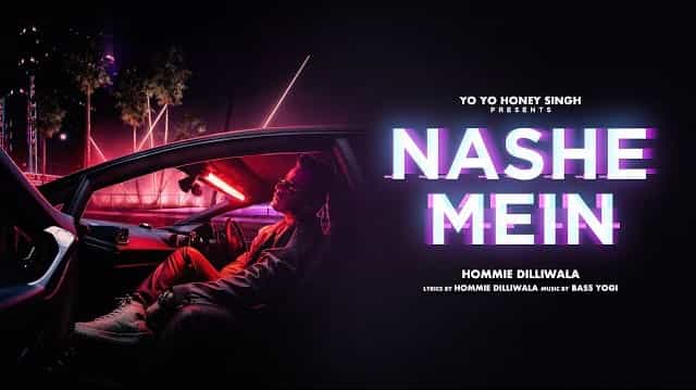 Nashe Mein Lyrics – Hommie Dilliwala Nashe Mein Lyrics - Hommie Dilliwala