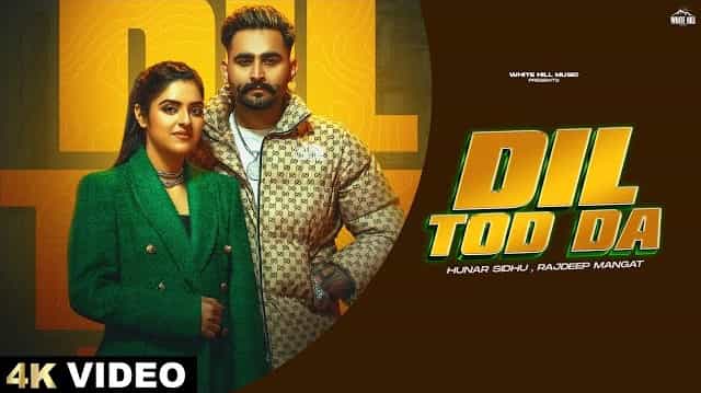 Dil Tod Da Lyrics – Hunar Sidhu Dil Tod Da Lyrics - Hunar Sidhu