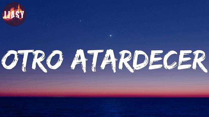Full Lyrics Of Otro Atardecer Song Full Lyrics Of Otro Atardecer Song
