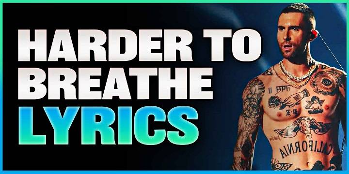 Full Lyrics Of Harder To Breathe Song Full Lyrics Of Harder To Breathe Song