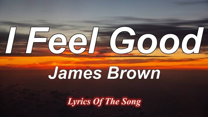 Full Lyrics Of I Feel Good Song Full Lyrics Of I Feel Good Song