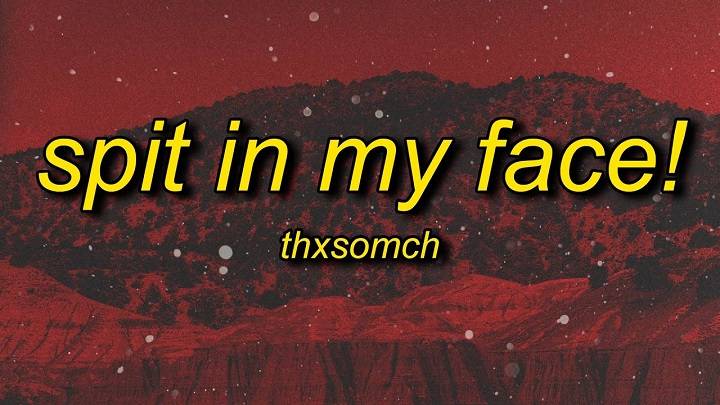 Full Lyrics Of Spit In My Face Song Full Lyrics Of Spit In My Face Song