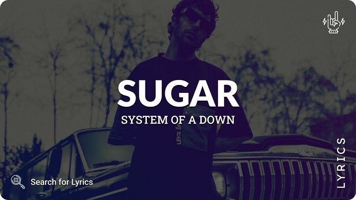 Full Lyrics Of Sugar Song System Of A Down Full Lyrics Of Sugar Song System Of A Down
