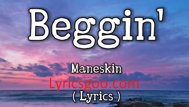 Beggin Lyrics With Video – Måneskin | 2017 Song Beggin Lyrics With Video - Måneskin | 2017 Song