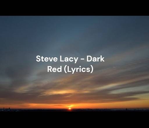 Dark Red Lyrics With Video - Steve Lacy | 2017 Song