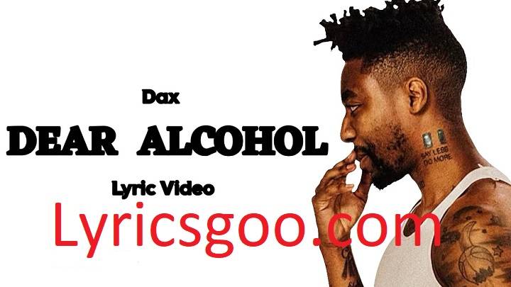 Dear Alcohol Lyrics With Video -Dax | 2023 Song Dear Alcohol Lyrics With Video -Dax | 2023 Song