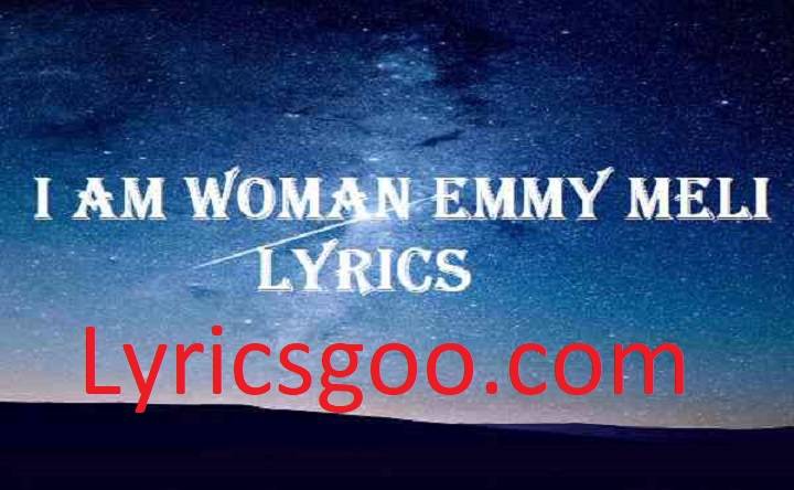 Emmy Meli I Am Woman Lyrics With Video – Emmy Meli | 2022 Song Emmy Meli I Am Woman Lyrics With Video - Emmy Meli | 2022 Song