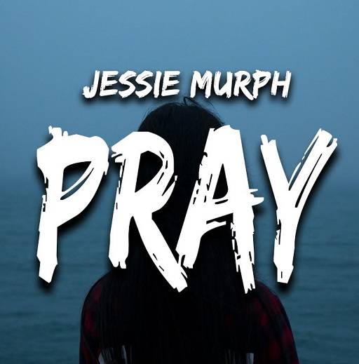 Pray Jessie Murph Lyrics With Video - Jessie Murph | 2023 Song