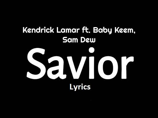 Savior Lyrics Kendrick With Video -Baby Keem, Kendrick Lamar, and Sam Dew | 2022 Song