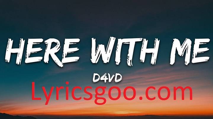 Here With Me Lyrics D4vd With Video – d4vd | 2023 Song Here With Me Lyrics D4vd With Video - d4vd | 2023 Song