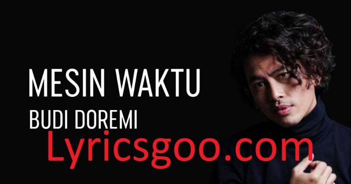 Lirik Mesin Waktu Lyrics With Video – Budi Doremi | 2022 Song Lirik Mesin Waktu Lyrics With Video - Budi Doremi | 2022 Song