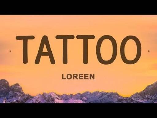 Loreen Tattoo Lyrics With Video - Loreen | 2023 Song