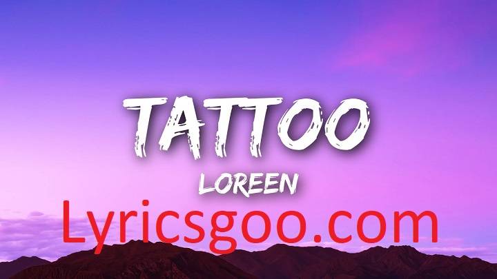 Loreen Tattoo Lyrics With Video – Loreen | 2023 Song Loreen Tattoo Lyrics With Video - Loreen | 2023 Song