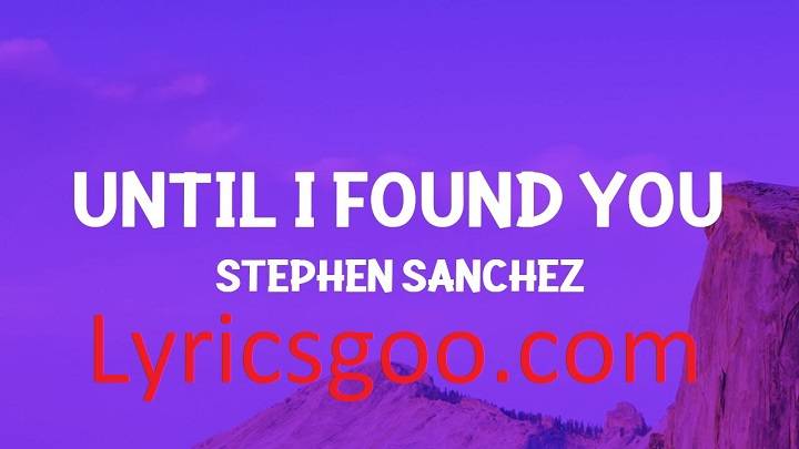 Until I Found You Lyrics With Video – Stephen Sanchez | 2022 Song Until I Found You Lyrics With Video - Stephen Sanchez | 2022 Song