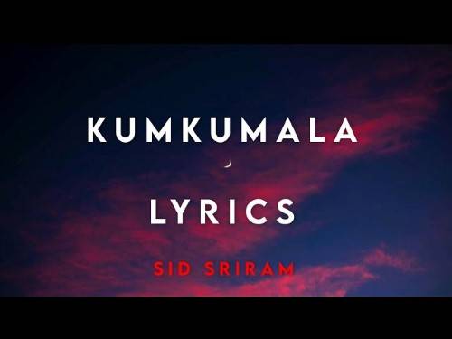 Kumkumala Lyrics With Video - Sid Sriram | 2022 Song