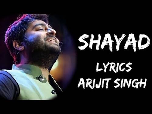 Shayad Lyrics With Video - Arijit Singh | 2019 Song