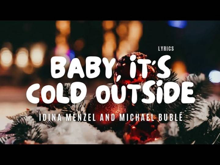 Baby It’s Cold Outside Lyrics With Video – Idina Menzel | 2014 Song Baby It's Cold Outside Lyrics With Video - Idina Menzel | 2014 Song