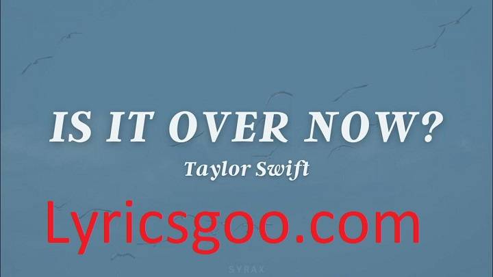 Is It Over Now Lyrics With Video – Taylor Swift | 2023 Song Is It Over Now Lyrics With Video - Taylor Swift | 2023 Song
