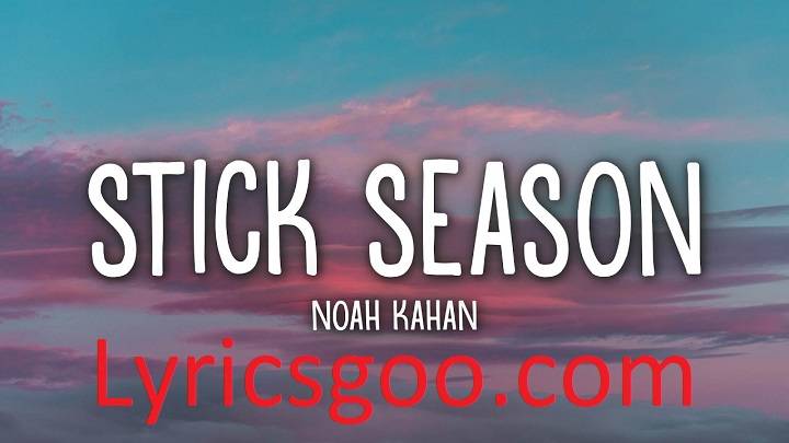 Noah Kahan Stick Season Lyrics With Video – Noah Kahan | 2022 Song Noah Kahan Stick Season Lyrics With Video - Noah Kahan | 2022 Song