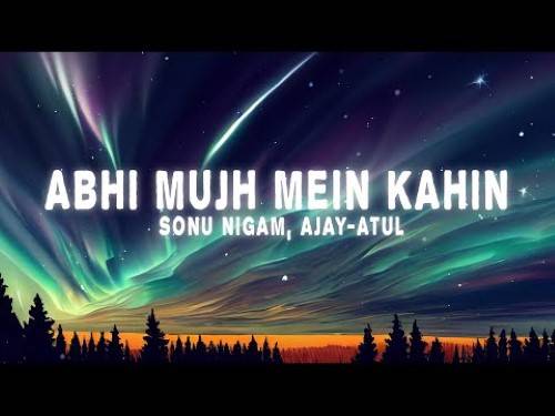 Sonu Nigam Abhi Mujh Mein Kahin Lyrics With Video - Sonu Nigam | 2011 Song